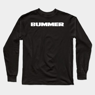 BUMMER Long Sleeve T-Shirt